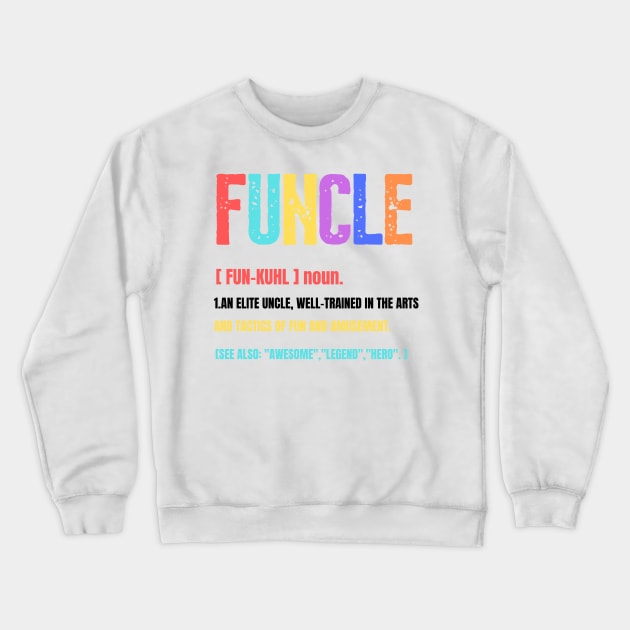 Funcle Funny Uncle Definition, Awesome Legend Hero, Vintage Style Gift For Uncle Crewneck Sweatshirt by JustBeSatisfied